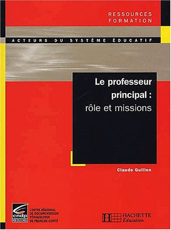 Beispielbild fr Le professeur principal - Rle et missions: Rle et missions zum Verkauf von Ammareal