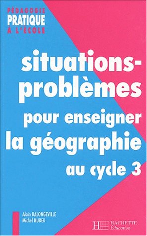 Stock image for Situations-problmes pour enseigner la gographie au cycle 3 for sale by Ammareal