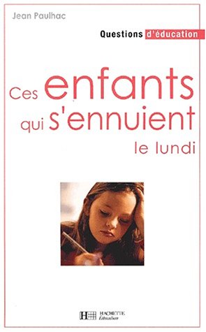 9782011707185: Ces Enfants Qui S'Ennuient Le Lundi. Des Remedes A L'Echec Scolaire