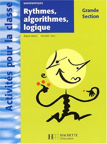 Beispielbild fr Activits pour la classe : Mathmatiques : Rythmes, algorithmes et logique, grande section de maternelle zum Verkauf von medimops