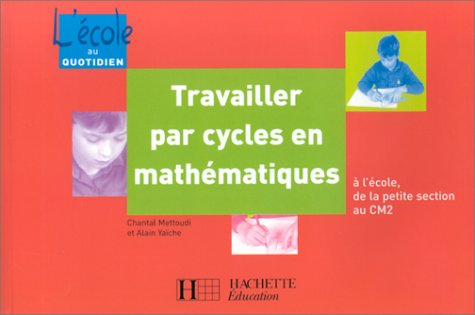 Stock image for Travailler par cycles en mathmatiques : A l'cole, de la petite section au cm2 for sale by medimops