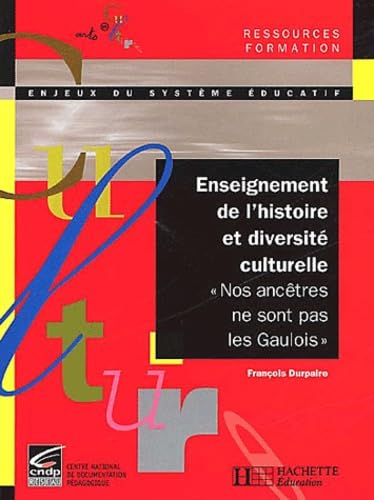 Stock image for Enseignement de l'histoire et diversit culturelle - "Nos anctres ne sont pas les gaulois": Nos anctres ne sont pas les gaulois for sale by Ammareal