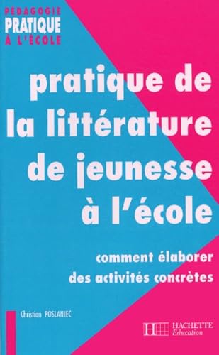 Beispielbild fr Pratique de la littrature de jeunesse  l'cole : Comment laborer des activits concrtes zum Verkauf von Ammareal