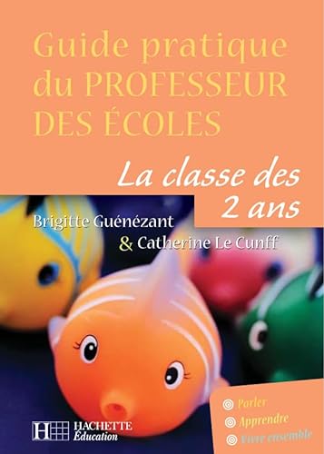 Stock image for Guide pratique du professeur des coles : La Classe des 2 ans for sale by Ammareal