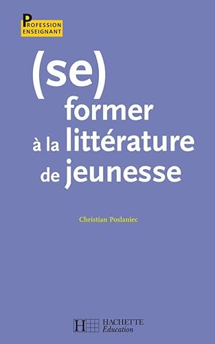 (Se) former Ã: la littÃ©rature de jeunesse (9782011709929) by Poslaniec, Christian