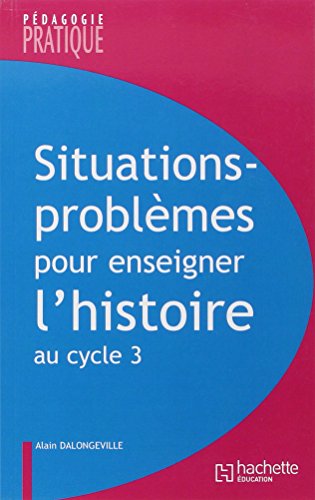 Stock image for Situations - Problmes pour enseigner l'histoire cycle 3 for sale by Ammareal