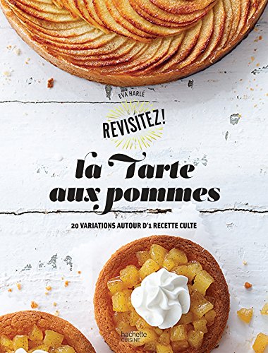 Beispielbild fr La tarte aux pommes: 20 variations autour d'une recette culte zum Verkauf von medimops