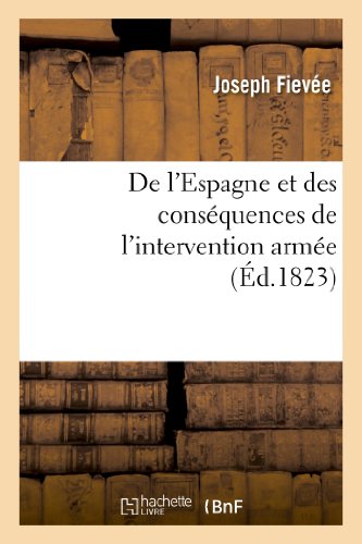 Stock image for De l'Espagne et des consquences de l'intervention arme Histoire for sale by PBShop.store US