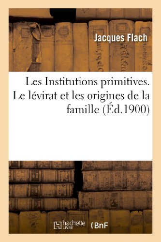 Beispielbild fr Les Institutions Primitives. Le Lvirat Et Les Origines de la Famille (Sciences Sociales) (French Edition) zum Verkauf von Lucky's Textbooks