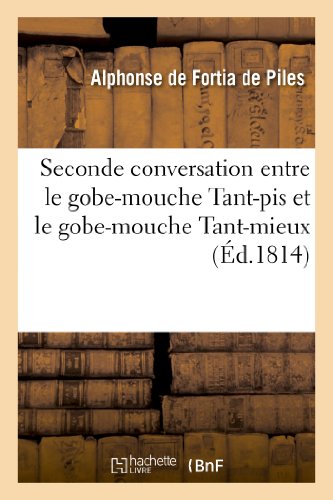 Imagen de archivo de Seconde Conversation Entre Le Gobe-Mouche Tant-Pis Et Le Gobe-Mouche Tant-Mieux (Litterature) (French Edition) a la venta por Lucky's Textbooks