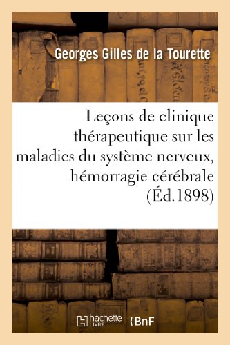 Imagen de archivo de Lecons de clinique therapeutique sur les maladies du systeme nerveux, hemorragie cerebrale a la venta por Chiron Media