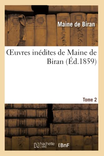 9782011751188: Oeuvres indites de Maine de Biran. Tome 2 (Philosophie)