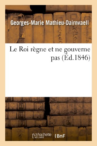 Stock image for Le Roi Rgne Et Ne Gouverne Pas (Histoire) (French Edition) for sale by Lucky's Textbooks