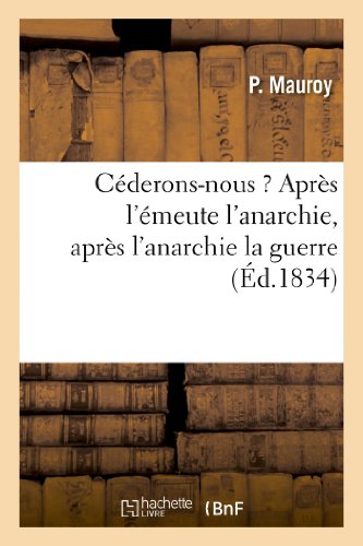 Beispielbild fr Cderons-Nous ? Aprs l'meute l'Anarchie, Aprs l'Anarchie La Guerre (Sciences Sociales) (French Edition) zum Verkauf von Lucky's Textbooks