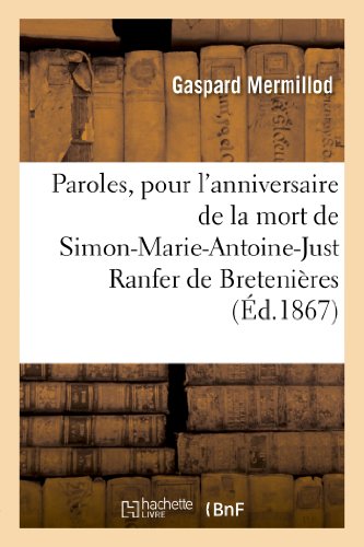 Beispielbild fr Paroles, pour l'anniversaire de la mort de Simon-Marie-Antoine-Just Ranfer de Bretenieres zum Verkauf von Chiron Media