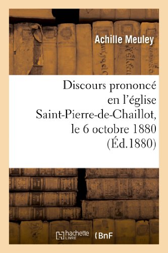 9782011757203: Discours prononc en l'glise Saint-Pierre-de-Chaillot, le 6 octobre 1880, pour la clbration: Du Mariage de M. Alfredo Pereira Da Silva Porto Et de Mlle Antonieta Lloreda Macia... (Histoire)