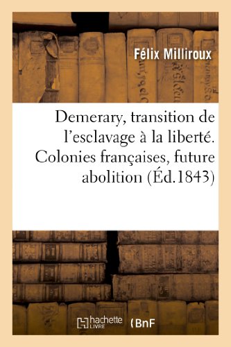 Stock image for Demerary, transition de l'esclavage  la libert. Colonies franaises, future abolition for sale by Ammareal