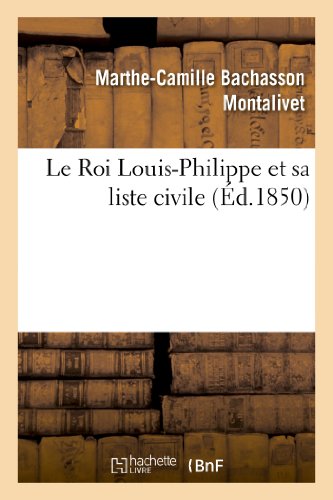 Beispielbild fr Le Roi LouisPhilippe et sa liste civile Histoire zum Verkauf von PBShop.store US