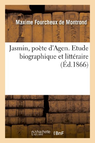 Stock image for Jasmin, Pote d'Agen. Etude Biographique Et Littraire (Histoire) (French Edition) for sale by Book Deals