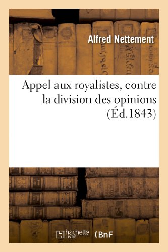 Stock image for Appel Aux Royalistes, Contre La Division Des Opinions, Pour Faire Suite  l''Exposition Royaliste' (Histoire) (French Edition) for sale by Lucky's Textbooks