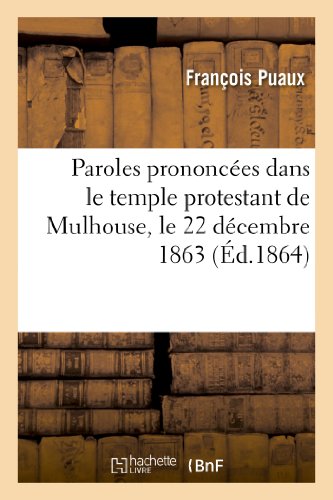 Imagen de archivo de Paroles prononces dans le temple protestant de Mulhouse, le 22 dcembre 1863, l'occasion des funrailles de Mme Eugnie de Stetten, ne Heilmann Religion a la venta por PBShop.store US