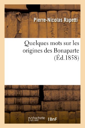 Stock image for Quelques Mots Sur Les Origines Des Bonaparte (Histoire) (French Edition) for sale by Lucky's Textbooks