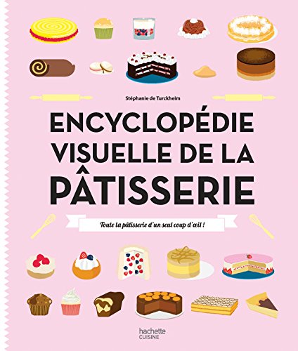 9782011776099: Encyclopdie visuelle de la ptisserie: Toute la ptisserie d'un seul coup d'oeil !