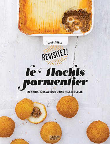 Beispielbild fr Le Hachis parmentier: 20 variations autour d'une recette culte zum Verkauf von Ammareal