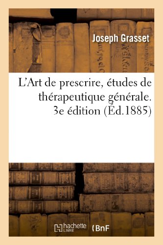 Stock image for L'Art de Prescrire, tudes de Thrapeutique Gnrale. 3e dition (Sciences) (French Edition) for sale by Lucky's Textbooks