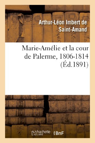 Stock image for Marie-Amlie Et La Cour de Palerme, 1806-1814 (Histoire) (French Edition) for sale by Lucky's Textbooks
