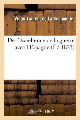 Beispielbild fr de l'Excellence de la Guerre Avec l'Espagne (Histoire) (French Edition) zum Verkauf von Lucky's Textbooks