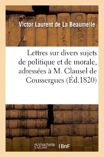 Beispielbild fr Lettres Sur Divers Sujets de Politique Et de Morale, Adresses  M. Clausel de Coussergues (Sciences Sociales) (French Edition) zum Verkauf von Lucky's Textbooks