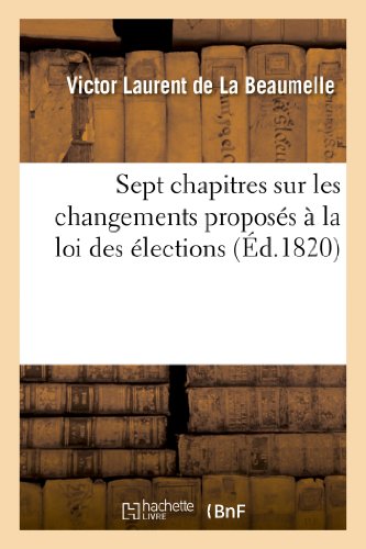 Beispielbild fr Sept Chapitres Sur Les Changemens Proposs  La Loi Des lections (Sciences Sociales) (French Edition) zum Verkauf von Lucky's Textbooks