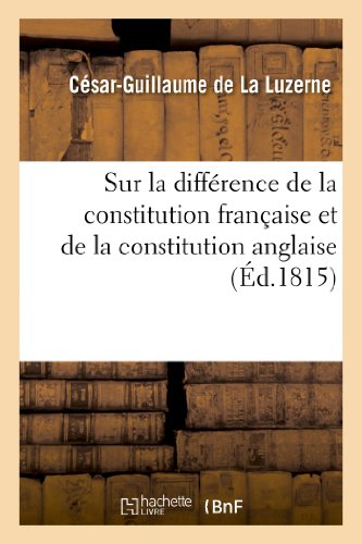Beispielbild fr Sur La Diffrence de la Constitution Franaise Et de la Constitution Anglaise zum Verkauf von Buchpark
