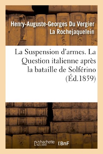 Beispielbild fr La Suspension d'Armes. La Question Italienne Aprs La Bataille de Solfrino (Histoire) (French Edition) zum Verkauf von Lucky's Textbooks