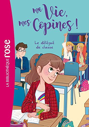 9782011801012: Ma vie, mes copines 02 - Le dlgu de classe (Ma vie, mes copines (2)) (French Edition)
