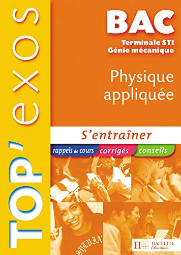 Beispielbild fr TOP'Exos - Physique applique Terminale STI Gnie mcanique zum Verkauf von Ammareal