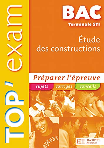 Stock image for ETUDE DES CONSTRUCTIONS TERM STI MECA TOP EXAM for sale by Ammareal