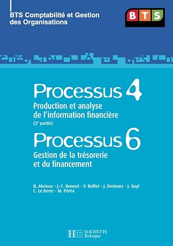 Imagen de archivo de Processus 4 Production et analyse de l'information financire (2e partie) ; Processus 6 Gestion de la trsorerie et du financement BTS CGO a la venta por Ammareal