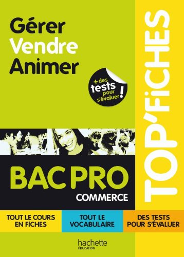 Beispielbild fr TOP'Fiches Grer, Vendre, Animer BAC PRO Commerce zum Verkauf von Ammareal