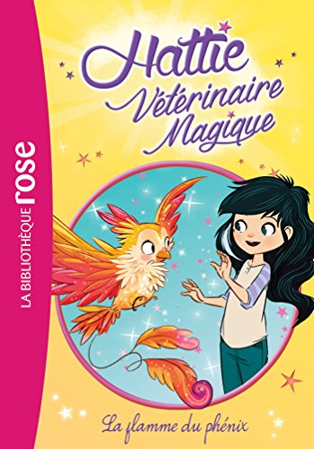Stock image for Hattie Vtrinaire Magique 06 - La flamme du phnix for sale by LeLivreVert