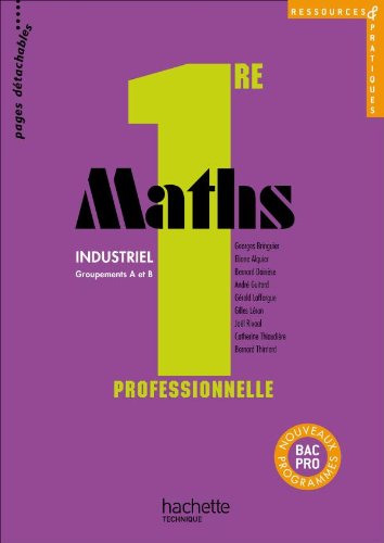 Stock image for Ressources et pratiques Maths 1re Bac Pro Industriel (A et B) - Livre lve - Ed.2010 for sale by Ammareal