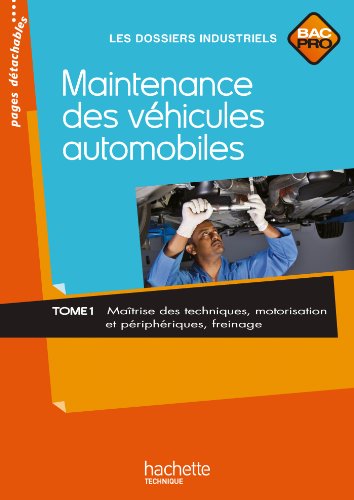 9782011811226: Maintenance des vhicules automobiles Tome 1, Bac Pro - Livre lve - Ed.2010: Tome 1 : Matrise des techniques, motorisation et priphriques, freinage (Les Dossiers Industriels)