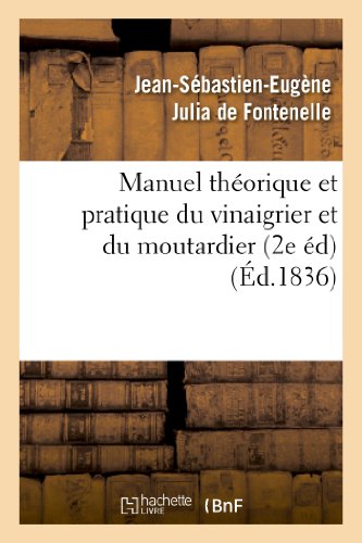 Beispielbild fr Manuel Thorique Et Pratique Du Vinaigrier Et Du Moutardier (2 dition Revue, Corrige Et Augmente) (Savoirs Et Traditions) (French Edition) zum Verkauf von Lucky's Textbooks