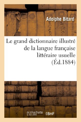 Beispielbild fr Le Grand Dictionnaire Illustr de la Langue Franaise Littraire Usuelle Et Fantaisiste: , Avec Les Rgles Grammaticales, La Prononciation Figure . Les tymologies. (Langues) (French Edition) zum Verkauf von Lucky's Textbooks