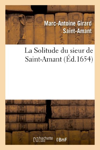Imagen de archivo de La Solitude Du Sieur de Saint-Amant (Litterature) (French Edition) a la venta por Lucky's Textbooks
