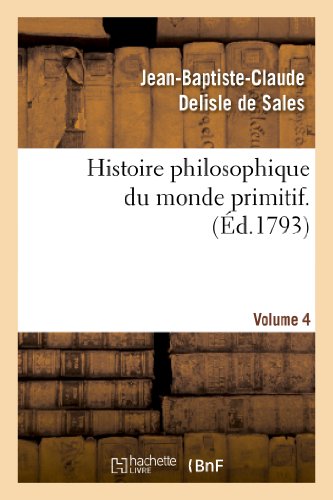 Stock image for Histoire philosophique du monde primitif. Volume 4 (Philosophie) (French Edition) for sale by Lucky's Textbooks