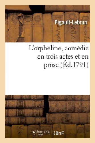 9782011852199: L'orpheline, comdie en trois actes et en prose (Litterature)
