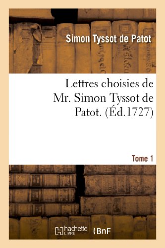 Stock image for Lettres Choisies de Mr. Simon Tyssot de Patot.Tome 1 (Histoire) (French Edition) for sale by Lucky's Textbooks
