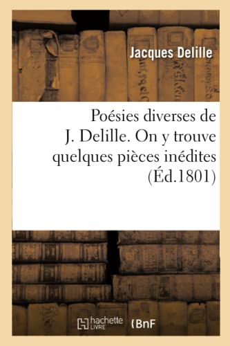 Beispielbild fr Posies Diverses de J. Delille. on Y Trouve Quelques Pices Indites (Litterature) (French Edition) zum Verkauf von Lucky's Textbooks